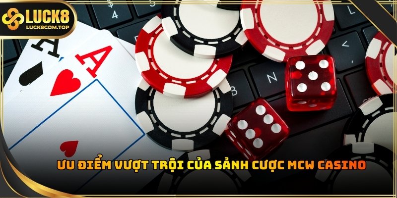 MCW casino thu hút hàng triệu lượt truy cập mỗi ngày nhờ hệ thống vận hành