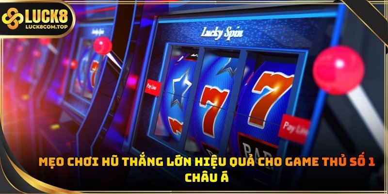Mẹo chơi hũ thắng lớn